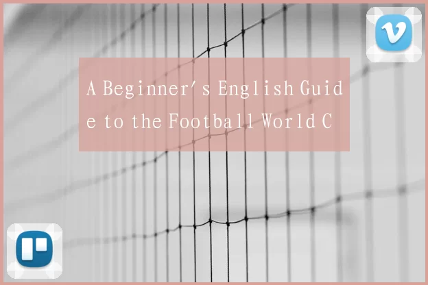 A Beginner's English Guide to the Football World C