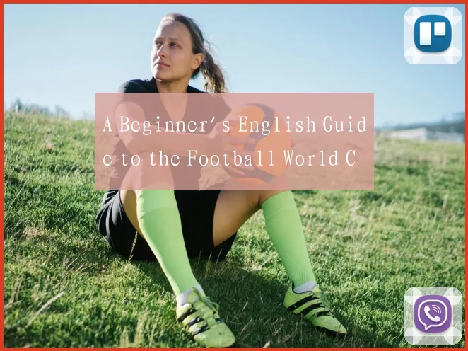 A Beginner's English Guide to the Football World C